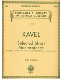 Maurice Ravel - Selected Short Masterpieces / Εκδόσεις Schirmer