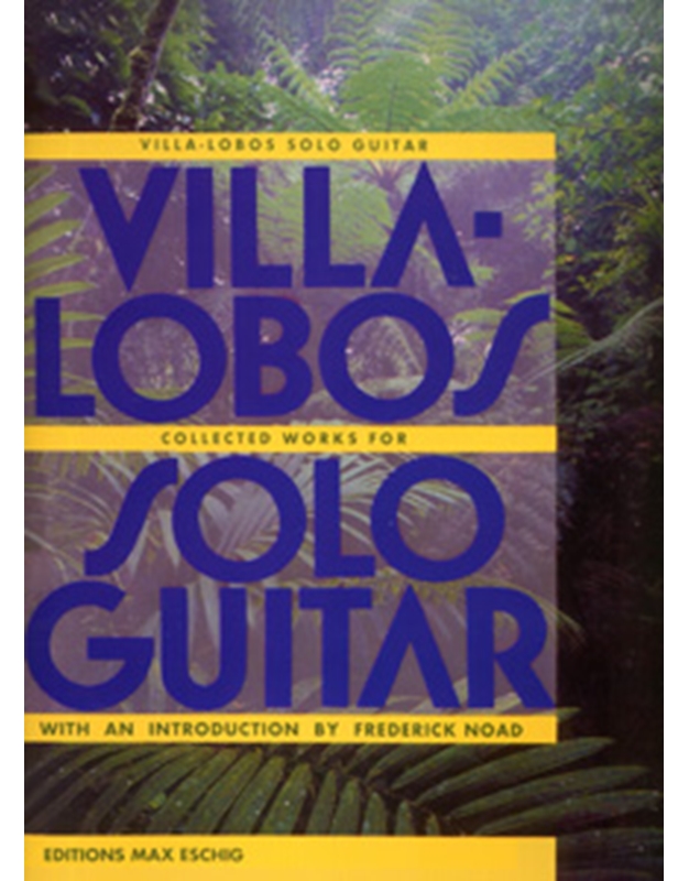 Villa-Lobos Heitor - Collected Works for Solo Guitar