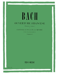 J.S.Bach - Ouverture Francese (Partita in si minore) e Fantasia e Fuga in La minore per pianoforte / Ricordi editions