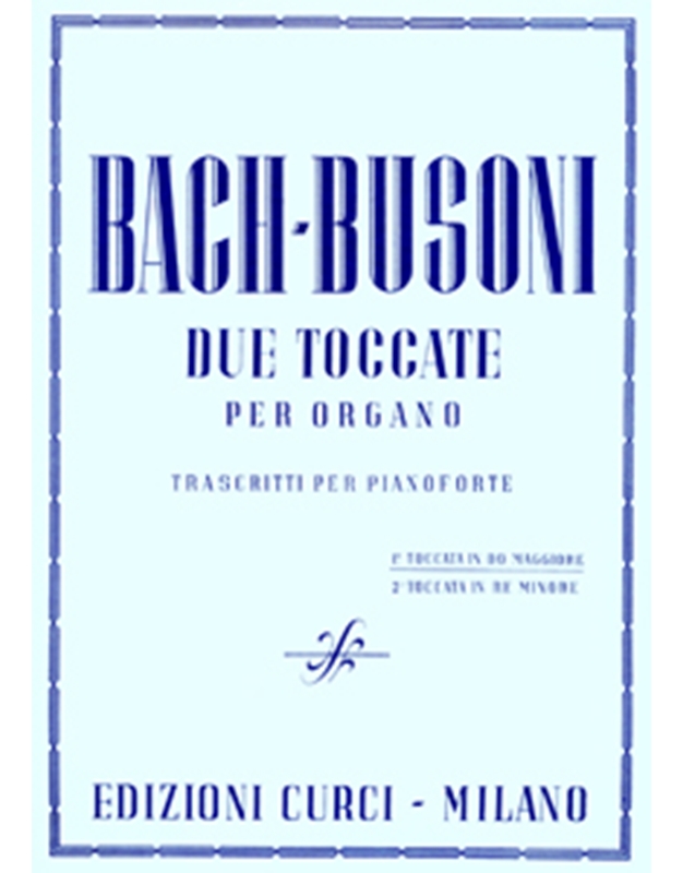 Bach/Busoni-Due Toccate per Organo / Curci editions