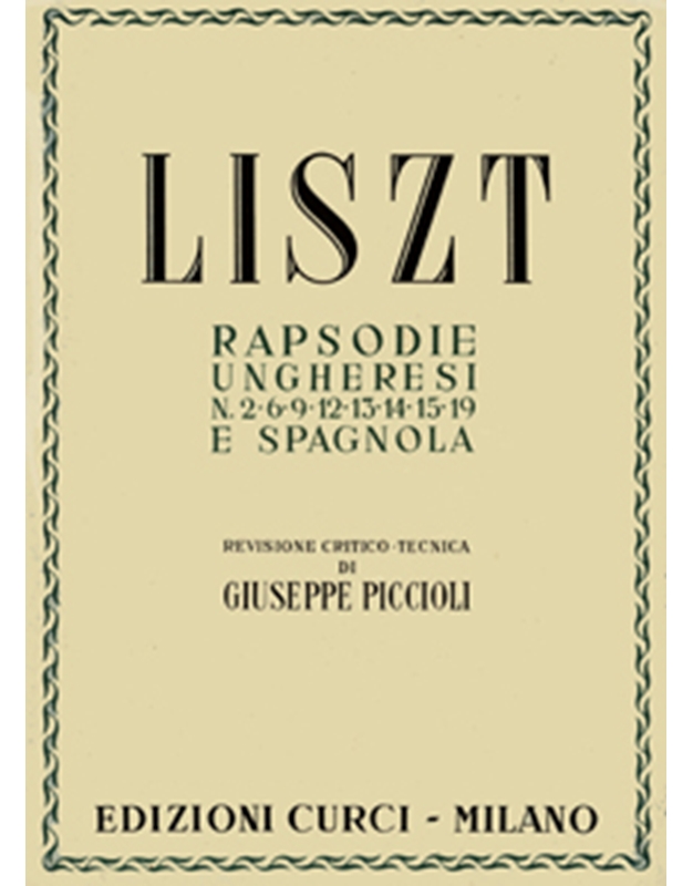 Franz Liszt - Rapsodies Ungheresi N.2,6,9,12,13,14,15,19 e spagnola / Εκδόσεις Curci