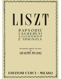 Franz Liszt - Rapsodies Ungheresi N.2,6,9,12,13,14,15,19 e spagnola / Curci editions