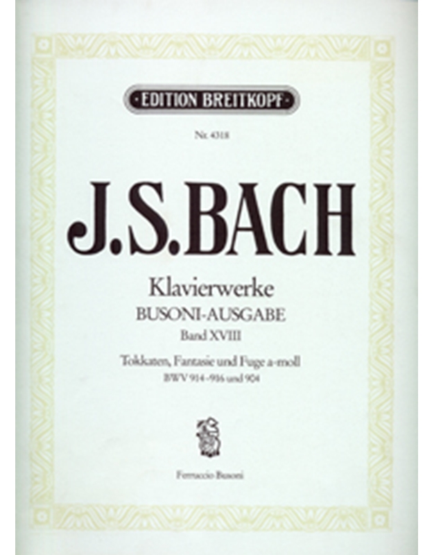 J.S. Bach - Klavierwerke (Busoni-Ausgabe) Band XVIII /BWV 914-916 und 904 / Breitkopf editions
