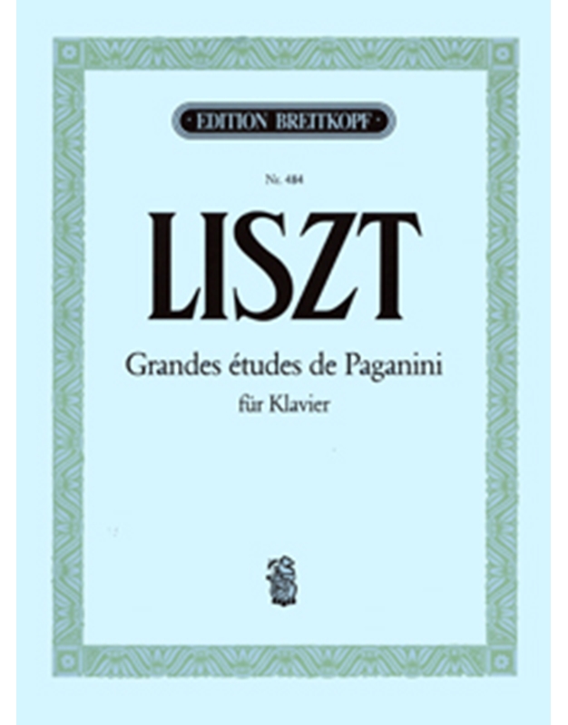 Franz Liszt - Grandes Etudes De Paganini fur Klavier / Breitkopf editions