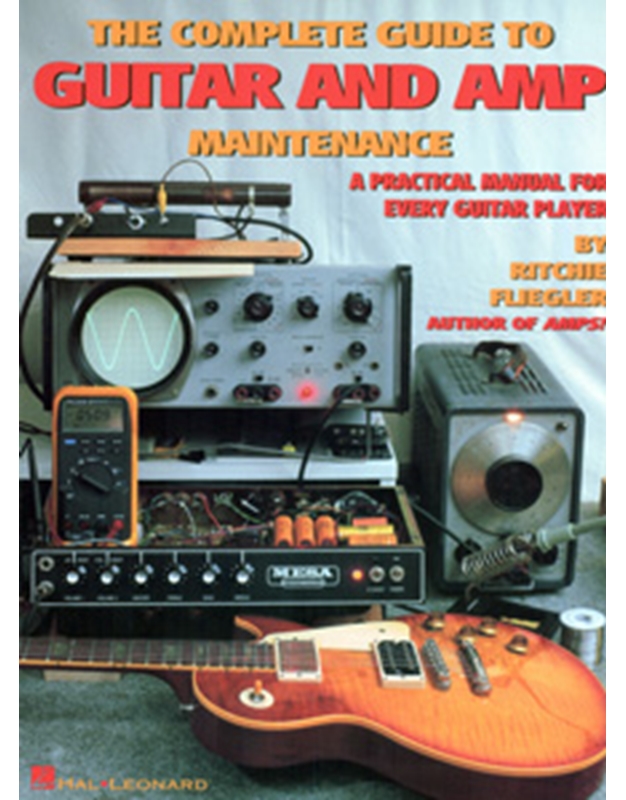 The Complete Guide To Guitar and Amp Maintenance