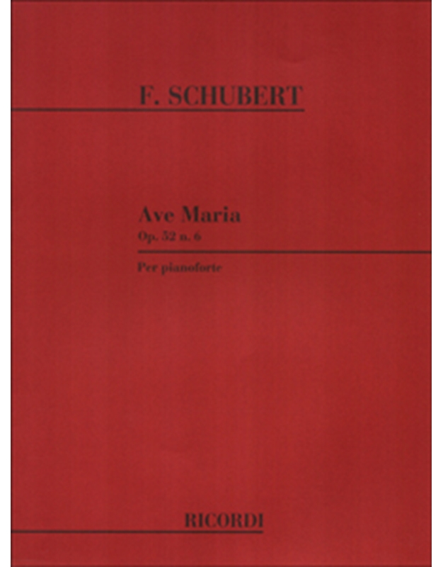 Franz Schubert - Ave Maria op. 52 n. 6 per pianoforte / Εκδόσεις Ricordi