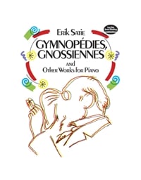 Erik Satie - Gymnopedies, Gnossiennes and Other Works for Piano
