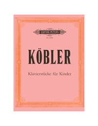 Kobler -  Klavierstucke Fur Kinder