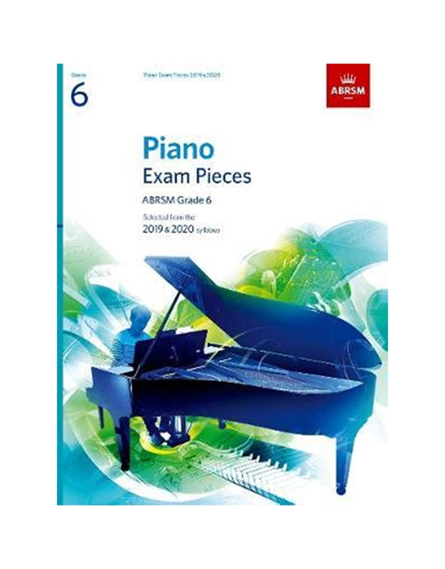 ABRSM Piano Exam Pieces 2019 & 2020, Grade 6 : Selected from the 2019 & 2020 syllabus