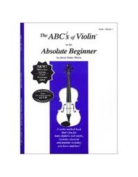 The ABCs of Violin for the Absolute Beginner Book 1 