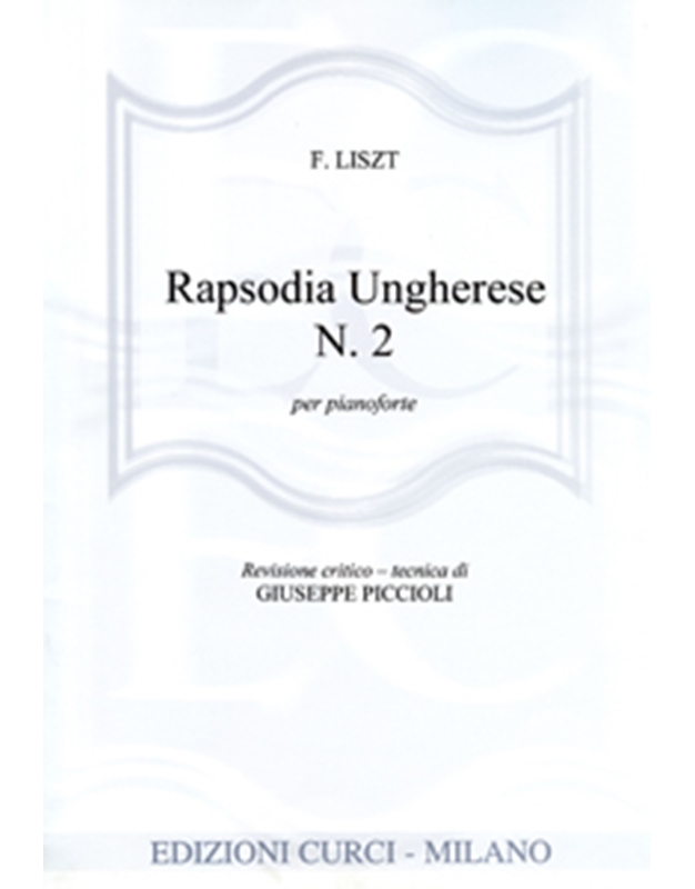 Franz Liszt - Rapsodia Ungherese N. 2 per Pianoforte / Curci editions