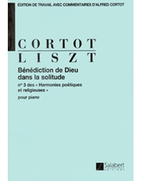 Franz Liszt - Benediction de Dieu dans la solitude n.3 des 'Harmonies Poetiques et religieuses' / Salabert editions