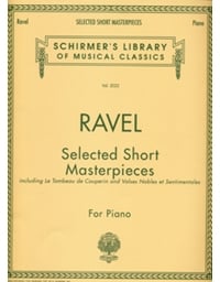 Maurice Ravel - Selected Short Masterpieces / Schirmer editions