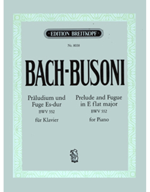 Bach/Busoni - Praludium und Fuge Es-dur BWV 552 fur Klavier / Εκδόσεις Breitkopf