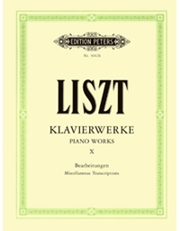 Franz Liszt - Klavierwerke X (Miscellaneous Transcriptions) / Peters editions 