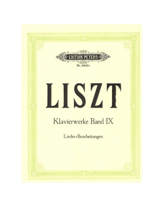 Franz Liszt - Klavierwerke Band IX / Lieder Bearbeitungen / Peters editions