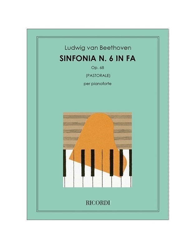 L.V. Beethoven - 6a Sinfonia in Fa (Pastorale) op. 68 (Riduzione per pianoforte) / Ricordi editions