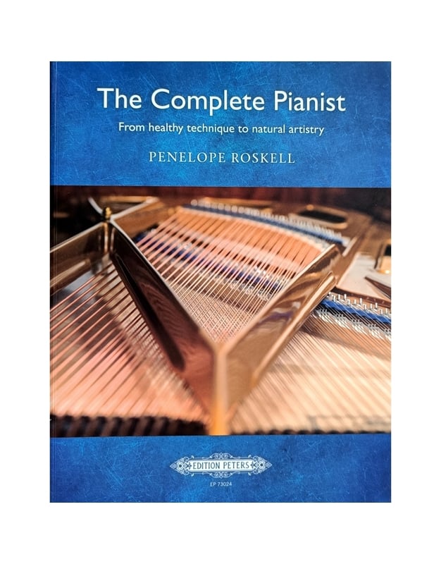 Penelope Roskell - The Complete Pianist (From Healthy Technique To Natural Artistry)